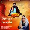 About Pavitar Kanshi Song